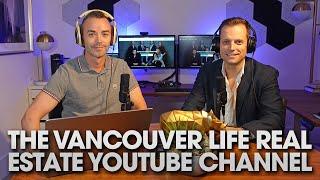 The Vancouver Life Real Estate YouTube Channel