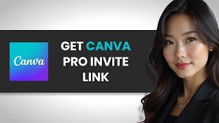 HOW TO SIMPLY GET CANVA PRO TEAM INVITE LINK (FULL GUIDE)