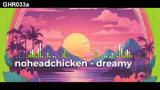 noheadchicken - dreamy [Breakbeat] [Free]