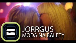 JORRGUS & CRUMP - Moda na balety | Oficjalny Teledysk | 2013