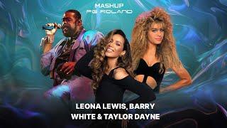 Leona Lewis Ft. Barry White & Taylor Dayne - Bleeding Love (The Mashup)