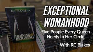 FIVE PEOPLE EVERY QUEEN NEEDS IN HER CIRCLE  Training For Reigning by RC Blakes