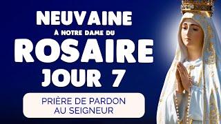  NEUVAINE à NOTRE DAME du ROSAIRE Jour 7  Prière Pardon Seigneur