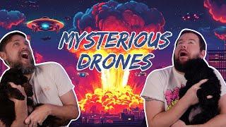 Mysterious Drones - Why are they here?