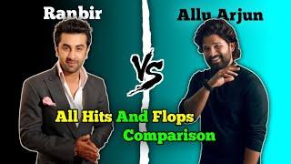 Ranbir Kapoor  Allu Arjun All Hits And Flops Movies Comparison 