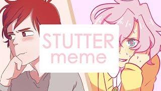 Stutter | Collab meme