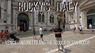 ROCKY'S ITALY: Venice - Tintoretto and the Scuola of San Rocco Part 1