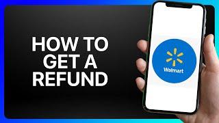 How To Get A Refund On Walmart App Tutorial