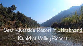 Best Riverside Resort in Jim Corbett | Kunkhet Valley Resort