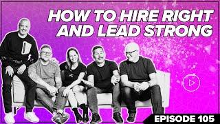 E105: The Secret to Thriving Teams: Hire Smart, Lead Strong