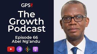 Growth Podcast EP66 Abel Ng'andu | Engineering Entrepreneur | Pursuit of Wealth | PHD Syndrome | 