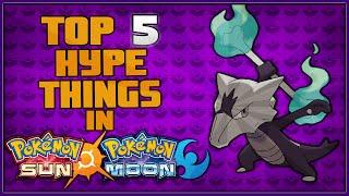 Top 5 Pokémon Sun and Pokémon Moon Things I am Looking Forward To!