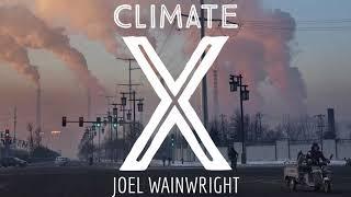 Joel Wainwright: Climate X & The Impoverished Political Imagination