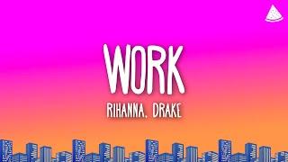 Rihanna - Work (Lyrics) Ft. Drake