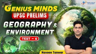 UPSC Prelims 2025 | Test-6 | Geography & Environment | Naveen Tanwar