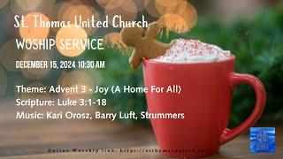 Sunday Worship Service  | December 15, 2024.  | Advent 3 - Joy |  St. Thomas United Church