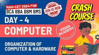 Organisation of Computer and Hardware | Day 4 | MAH CET 2024 for BCA BBA BMS BBM  FREE Crash Course