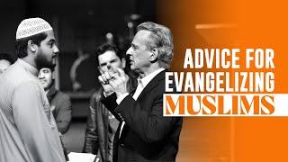 Advice for Evangelizing Muslims!