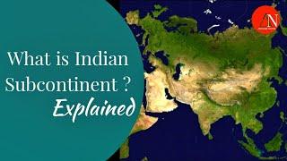 What is Indian Subcontinent- Explained