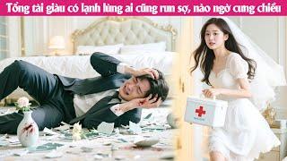 Tổng tài giàu có lạnh lùng ai cũng run sợ, nào ngờ cưng chiều cô vợ nhỏ như báu vật#review #phim