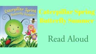 Caterpillar Spring Butterfly Summer- Read Aloud | Susan Hood