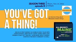 You've Got a Thing! | S3 E8 Next Act's ALMOST, MAINE with Karen Estrada 11.21.24