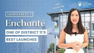 Home Central Launch Pad Ep. 7 | Enchanté: One of District 11’s Best Launches