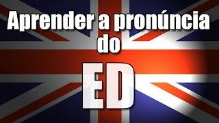 Como pronunciar ED em inglês - Aula de pronúncia