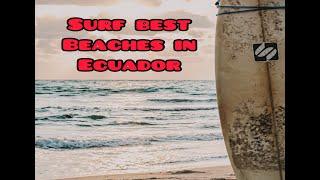 Surf The Best Beaches in Ecuador