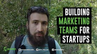 Building a Marketing Team [a Startup's Guide] | Mario Peshev