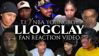 T.I. & YoungBoy Never Broke Again - LLOGCLAY (Fan Reaction Video)