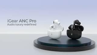 iGear - ANC Pro Earbuds | Wireless in-Ear Earbuds with Active Noise Cancellation