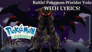 Battle! Pokémon Wielder Volo With Lyrics! | Pokémon Legends: Arceus