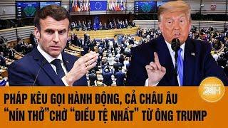 Thời sự quốc tế 8/11: Pháp kêu gọi hành động, cả châu Âu “nín thở” chờ “điều tệ nhất” từ ông Trump