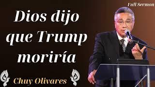 Dios dijo que Trump moriría- Chuy Olivares 2024