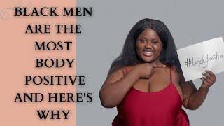 Black Men Are The Most Body Positive & Here's Why