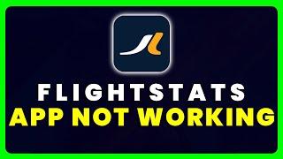 FlightStats App Not Working: How to Fix FlightStats App Not Working