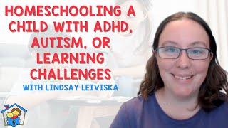 Homeschooling a Child with ADHD, Autism, or Learning Challenges