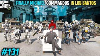MICHAEL'S NEW POWERFUL COMMANDOS IN LOS SANTOS | GTA V GAMEPLAY #131