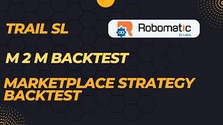 How to use Trail stoploss | M2M backtest and Marketplace strategy backtest | Robomatic algotrading