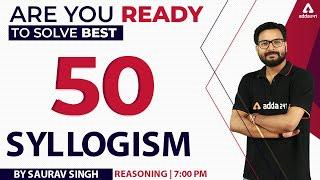 Solve Best 50 SYLLOGISM | SBI, IBPS PO/Clerk 2022 | REASONING by Saurav Singh