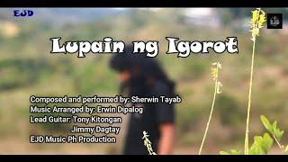 Lupain ng Igorot - Sherwin Tayab (Official Music Video)