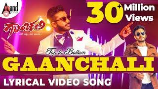 Top To Bottom GAANCHALI | Lyrical Video Song 2017 | Lyric: Chandan Shetty | Sneha Hegde