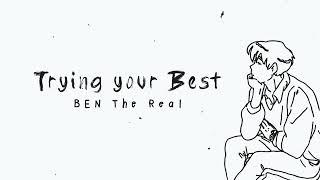 Trying your best - BEN The Real (Lyric Video)