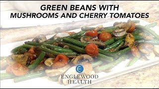 Healthy Eating Recipe 3: Green Beans with Mushrooms & Cherry Tomatoes