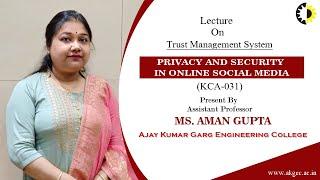 ''Trust Management System'' PRIVACY AND SECURITY IN ONLINE SOCIAL MEDIA Lecture 03 By Ms  Aman Gupta