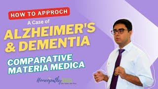 How to Approach a Case of Alzheimer's & Dementia: Comparative Materia Medica- Dr Saptarshi Banerjea