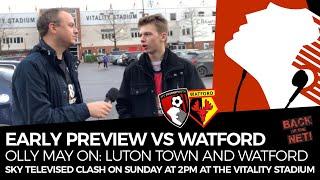 EARLY WATFORD PREVIEW: "We Cannot Lose. Crucial We Take Advantage!" | Olly May | AFC Bournemouth