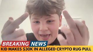 BREAKING NEWS: KID MAKES $30K IN ALLEGED CRYPTO RUG PULL - COMMUNITY RESPONDS