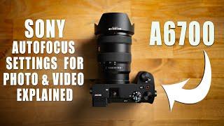 Sony AUTOFOCUS Settings For PHOTO & VIDEO Explained | Using A6700